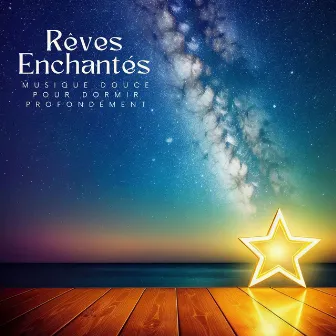 Rêves Enchantés: Musique Douce pour Dormir Profondément by Unknown Artist