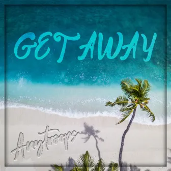 Getaway by Anytroops