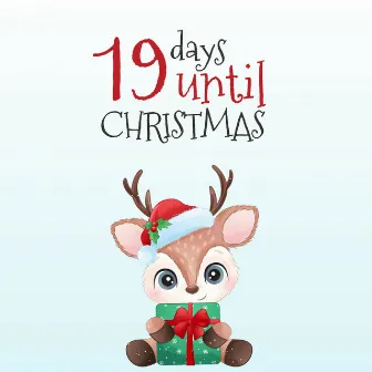 19 Days Until Christmas by Classic Christmas Songs