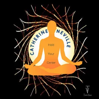 Hold Your Center by Catherine Neville