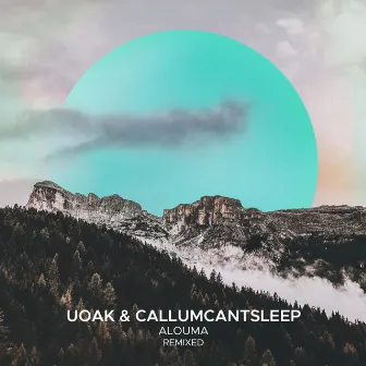 Alouma (Remixed) by CallumCantSleep