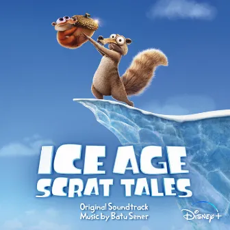 Ice Age: Scrat Tales (Original Soundtrack) by Batu Sener