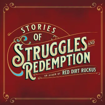 Stories of Struggles and Redemption by Red Dirt Ruckus