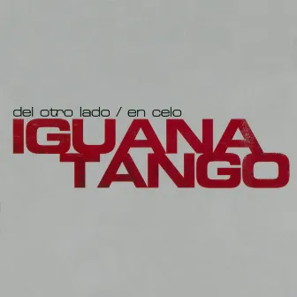 Del Otro Lado / En Celo by Iguana Tango