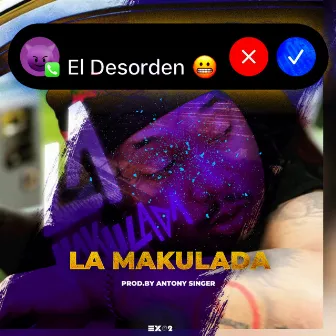 El Desorden by La Makulada