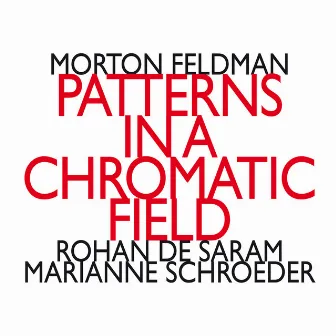 Morton Feldman: Patterns In a Chromatic Field by Rohan De Saram