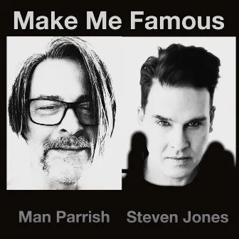 Make Me Famous by Man Parrish