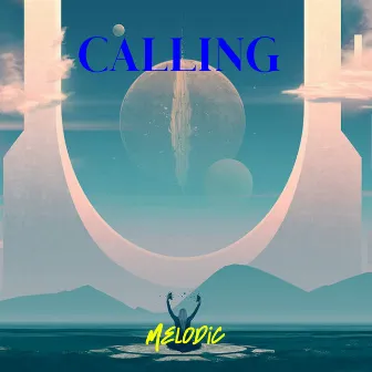 Calling by Melodic