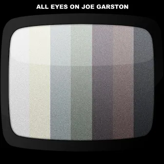 All Eyes On Joe Garston by Joe Garston