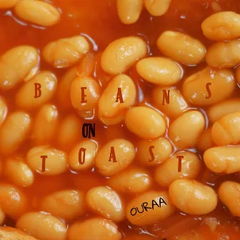 Beans on Toast by OURAA