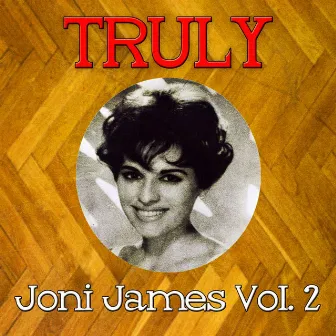 Truly Joni James, Vol. 2 by Joni James