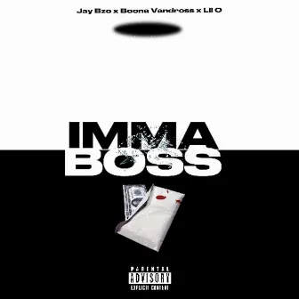 Imma Boss by Jay Bzo