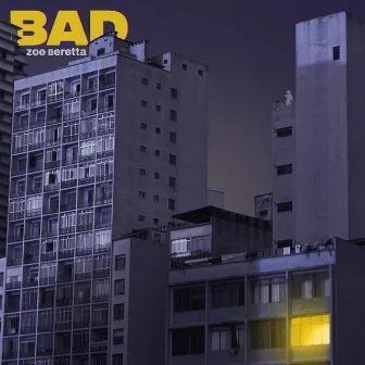 BAD by Zoe Beretta