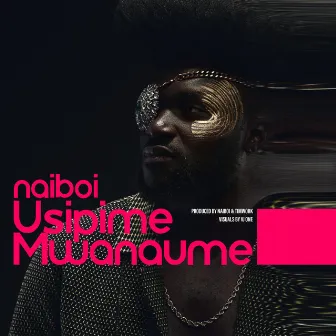 Usipime Mwanaume by Naiboi