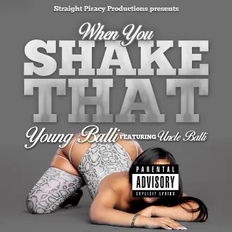 When You Shake That ft. Uncle Balli by Young Balli