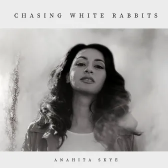 Chasing White Rabbits by Anahita Skye