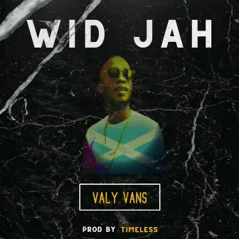 Wid Jah by Valy Vans