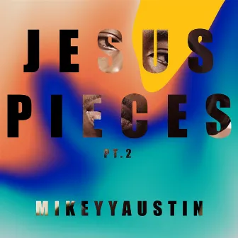 Jesus Pieces, Pt. 2 by MikeyyAustin