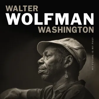 My Future Is My Past by Walter Wolfman Washington