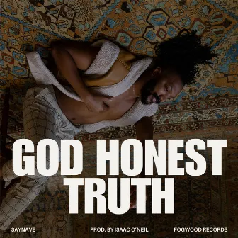 God Honest Truth by Saynave