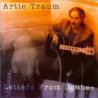 Letters From Joubée by Artie Traum