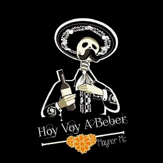 Hoy Voy a Beber by Maynor MC