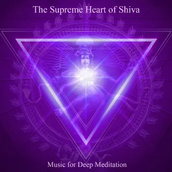 The Supreme Heart of Shiva: Om Namah Shivaya & Chanting Om (Bonus Track Version) by Vidura Barrios