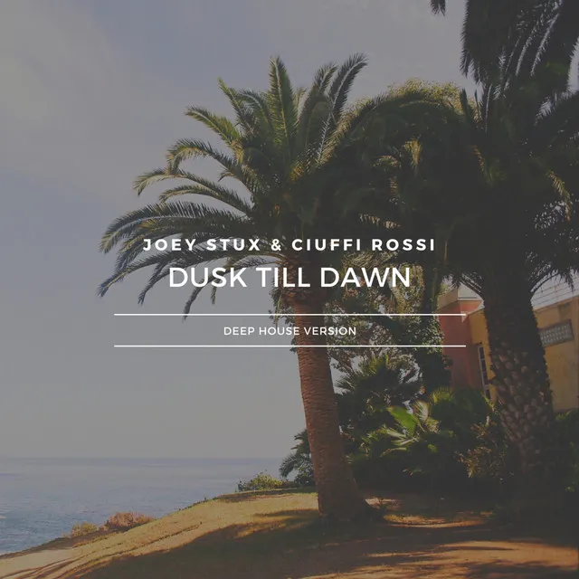 Dusk Till Dawn - Deep House Version