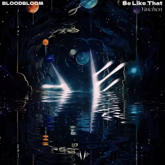 Be Like That by BLOODBLOOM RECORDS