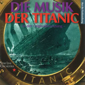 Die Musik der Titanic by Star Line Orchestra