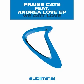 We Got Love by Praise Cats