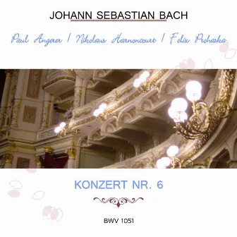 Paul Angerer / Nikolaus Harnoncourt / Felix Prohaska play: Johann Sebastian Bach: Konzert Nr. 6, BWV 1051 by Richard Harand