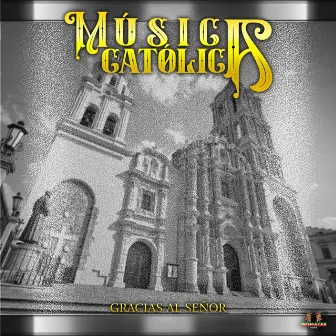 Gracias Al Señor by Canciones Catolicas