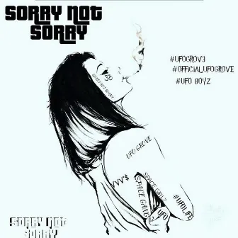 SoRrY NoT SoRoY by UFO Grove