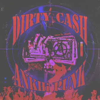 Dirty Cash by ANKHi PUNK