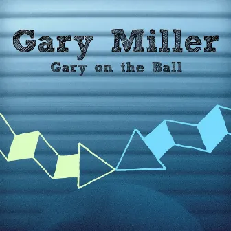 Gary on the Ball by Gary Miller