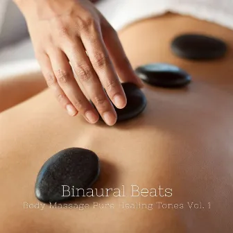 Binaural Beats: Body Massage Pure Healing Tones Vol. 1 by Source Vibrations