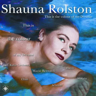 Rolston, Shauna: Cello - This Is the Colour of My Dreams by Shauna Rolston