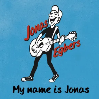 My Name Is Jonas by Jonas Egbers