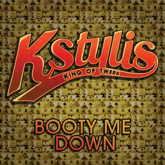 Booty Me Down (Clean Version) by Kstylis