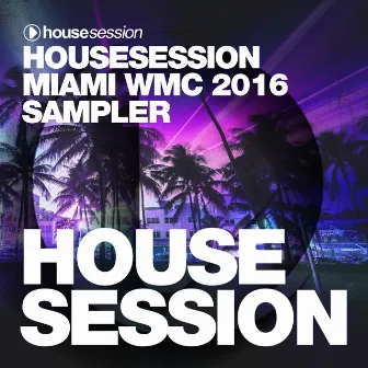 Housesession Miami WMC 2016 Sampler (Mixed by Tune Brothers) by Tune Brothers