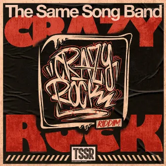 Crazy Rock Riddim by The Same Song Band