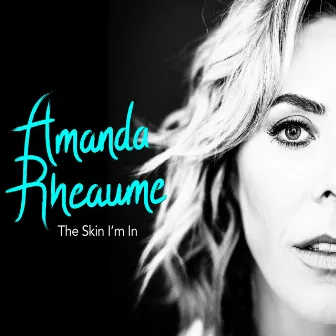 The Skin I'm In by Amanda Rheaume