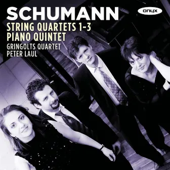 Schumann: String Quartets 1-3, Piano Quintet by Gringolts Quartet