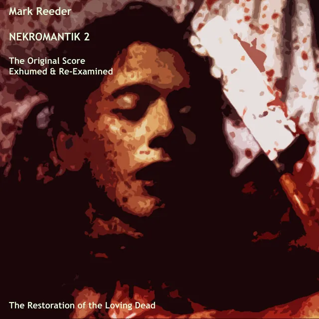 Nekromantik 2 - The Original Score Exhumed & Re-examined (The Restoration of the Loving Dead)