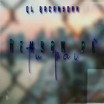 Dembow Pa Tu Pai by el Bacanyork