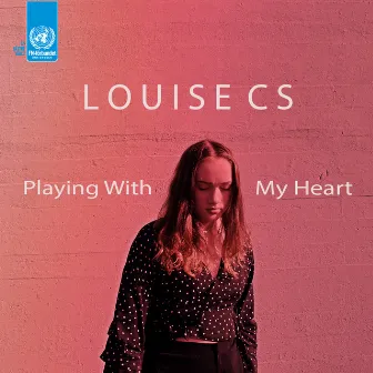 Playing With My Heart by Louise CS