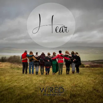 Hear by Wired Worship