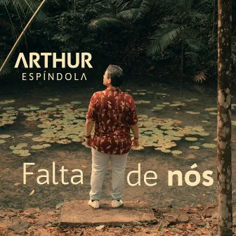 Falta de Nós by Arthur Espíndola