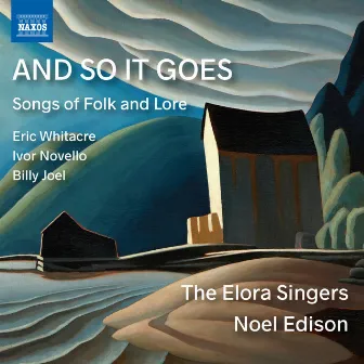 And so It Goes: Songs of Folk & Lore by The Elora Singers